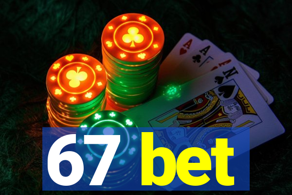 67 bet
